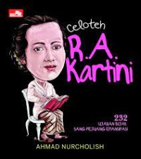 Image of Celoteh R.A kartini : 232 ujaran bijak sang pejuang emansipasi