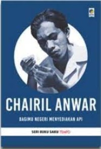 Image of Chairul anwar : Bagimu negeri menyediakan api