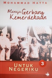 Image of Menuju gerbang kemerdekaan : Untuk negriku 3