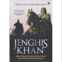 Image of Jenghis khan : kisah-kisah penaklukkan dunia dan keruntuhan mongolia